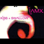 IAMX - Kiss + Swallow